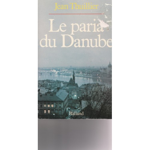 Le paria du Danube  Jean Thuillier